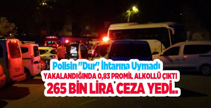 Polisin “Dur” ihtarına uymadı, kaçarken bir motorsiklete çarptı, yakalandığında 0,83 promil alkollü çıktı, 265 bin lira ceza yedi
