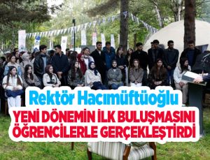 Rektör Hacımüftüoğlu, yeni dönemin ilk buluşmasını öğrencilerle gerçekleştirdi..