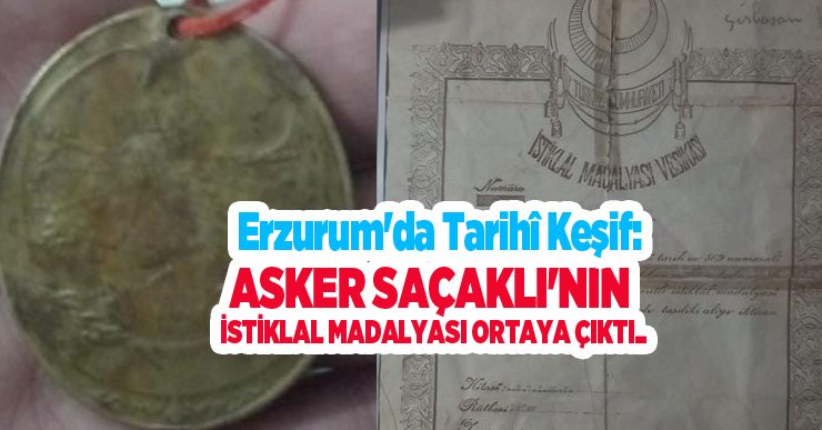 Erzurum’da tarihî keşif: Asker Saçaklı’nın İstiklal Madalyası ortaya çıktı..