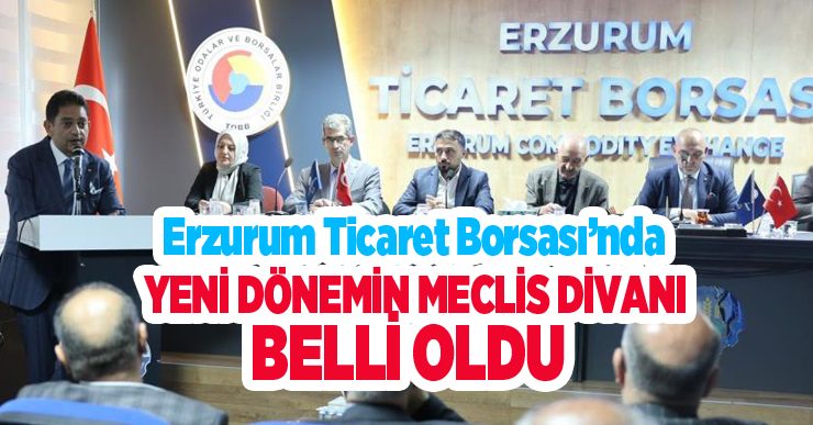 Erzurum Ticaret Borsası’nda yeni dönemin meclis divanı belli oldu..