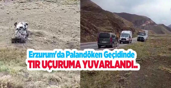 Erzurum’da Palandöken geçidinde tır uçuruma yuvarlandı..