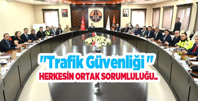 “Trafik güvenliği herkesin ortak sorumluluğu”
