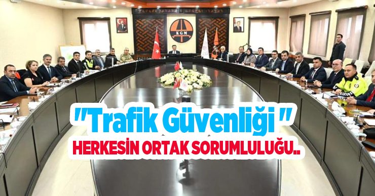 “Trafik güvenliği herkesin ortak sorumluluğu”