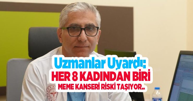 Uzmanlar uyardı: “Her 8 kadından biri meme kanseri riski taşıyor”