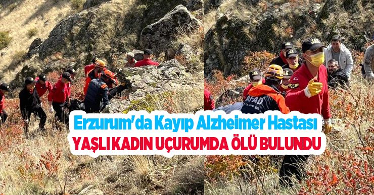 Erzurum’da kayıp alzheimer hastası yaşlı kadın uçurumda ölü bulundu..