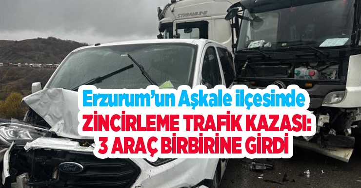 Erzurum’un Aşkale ilçesinde zincirleme trafik kazası: 3 araç birbirine girdi…