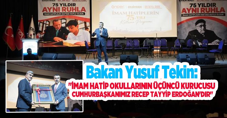 Bakan Tekin: “İmam hatip okullarının üçüncü kurucusu Cumhurbaşkanımız Recep Tayyip Erdoğan’dır”..