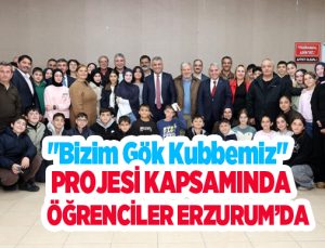“Bizim Gök Kubbemiz” projesi kapsamında öğrenciler Erzurum’da…
