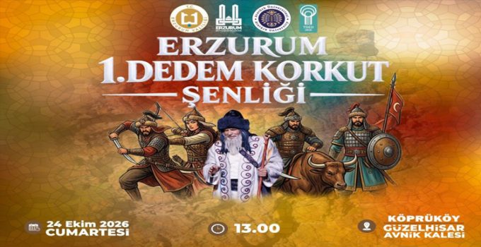 Erzurum’da 1. Dedem Korkut Şenliği düzenlenecek..