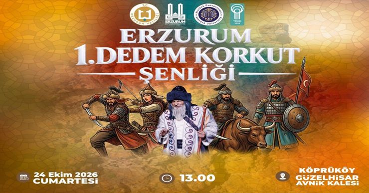 Erzurum’da 1. Dedem Korkut Şenliği düzenlenecek..