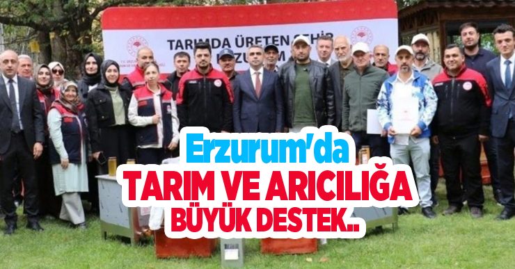 Erzurum’da tarım ve arıcılığa büyük destek..