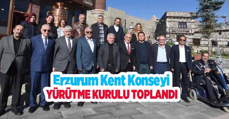 Erzurum Kent Konseyi yürütme kurulu toplandı..
