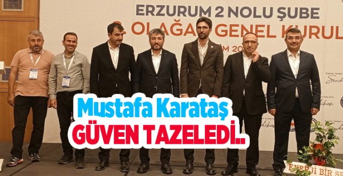 Mustafa Karataş güven tazeledi..