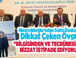 Hisarcıklıoğlu’ndan Saim Özakalın’a dikkat çeken övgü: “Bilgisinden ve tecrübesinden bizzat istifade ediyorum”