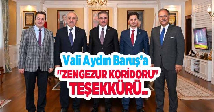 Vali Aydın Baruş’a “Zengezur koridoru” teşekkürü..